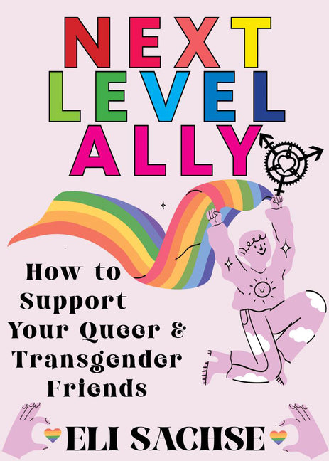 Next-Level Ally: How to Support Your Queer and Transgender Friends - Ingram