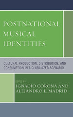 Postnational Musical Identities: Cultural Production, Distribution, and Consumption in a Globalized Scenario - Ingram