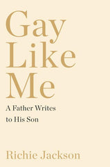 Gay Like Me: A Father Writes to His Son - Ingram