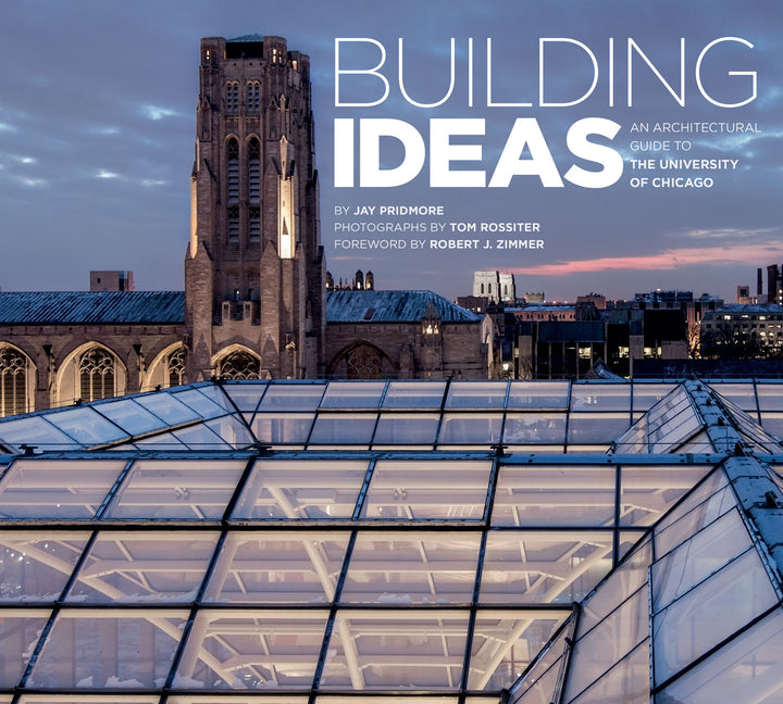 Building Ideas: An Architectural Guide to the University of Chicago - Ingram
