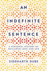Indefinite Sentence: A Personal History of Outlawed Love and Sex - Ingram