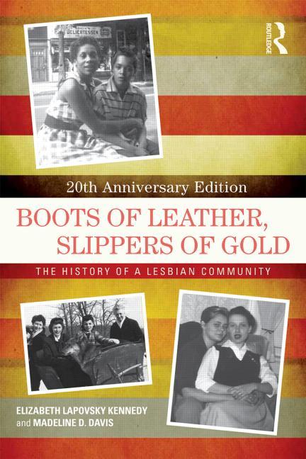 Boots of Leather, Slippers of Gold: The History of a Lesbian Community (-20th Anniversary) - Ingram