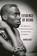 Evidence of Being: The Black Gay Cultural Renaissance and the Politics of Violence - Ingram