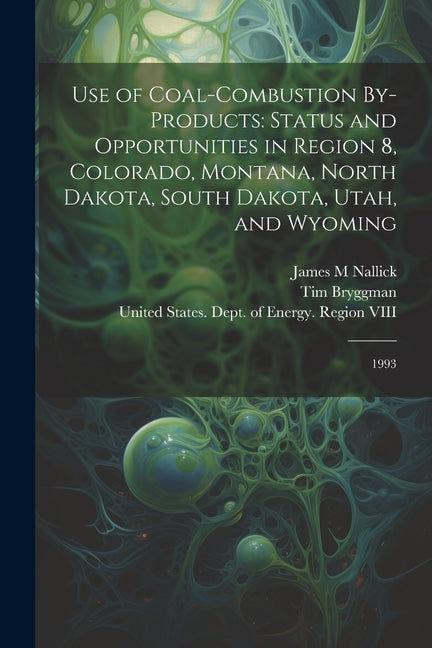 Use of Coal-combustion By-products: Status and Opportunities in Region 8, Colorado, Montana, North Dakota, South Dakota, Utah, and Wyoming: 1993 - Ingram