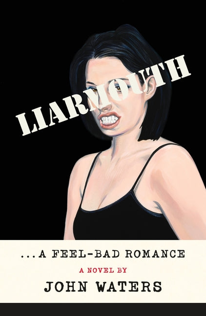 Liarmouth: A Feel-Bad Romance - Ingram
