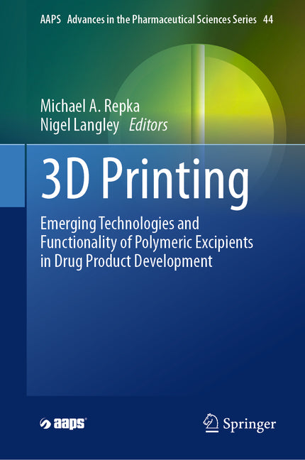 3D Printing: Emerging Technologies and Functionality of Polymeric Excipients in Drug Product Development (2024) - Ingram