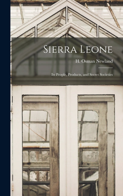 Sierra Leone; Its People, Products, and Secret Societies - Ingram