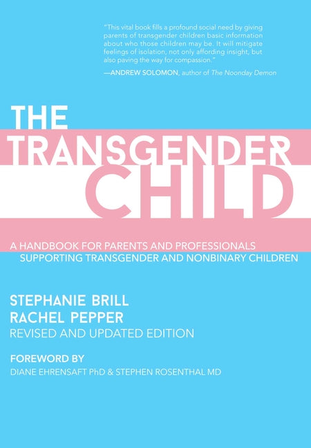 Transgender Child: Revised & Updated Edition: A Handbook for Parents and Professionals Supporting Transgender and Nonbinary Children - Ingram