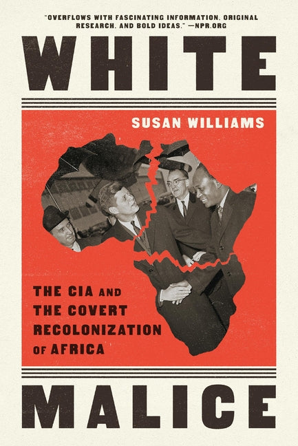 White Malice: The CIA and the Covert Recolonization of Africa - Ingram