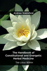 Handbook of Constitutional and Energetic Herbal Medicine: The Lotus Within - Ingram