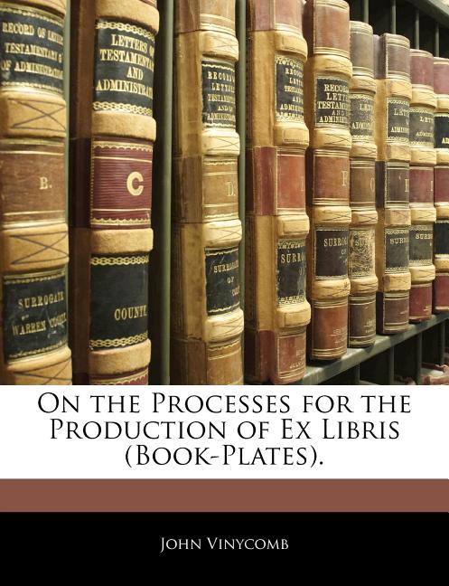 On the Processes for the Production of Ex Libris (Book-Plates). - Ingram