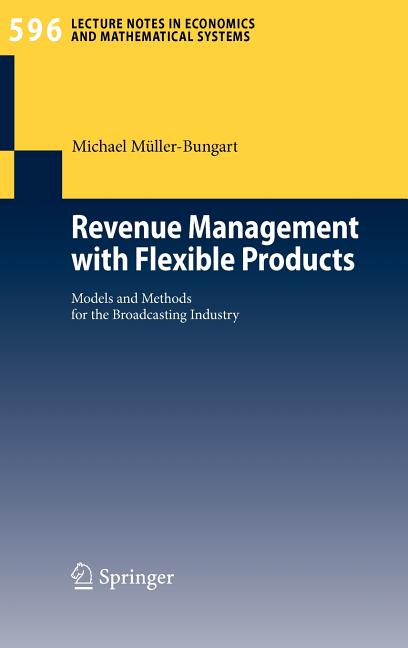 Revenue Management with Flexible Products: Models and Methods for the Broadcasting Industry (2007) - Ingram