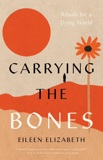 Carrying the Bones: Rituals for a Dying World