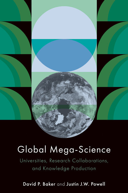 Global Mega-Science: Universities, Research Collaborations, and Knowledge Production - Ingram