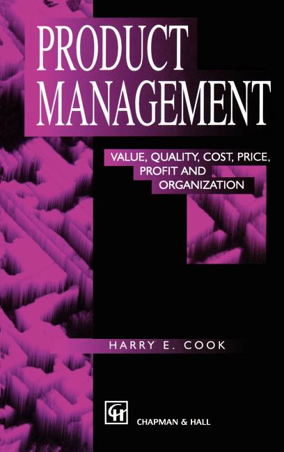 Product Management: Value, Quality, Cost, Price, Profit and Organization (1997) - Ingram