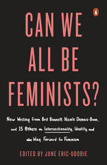 Can We All Be Feminists?: New Writing from Brit Bennett, Nicole Dennis-Benn, and 15 Others on Intersectionality, Identity, and the Way Forward for Fem - Ingram