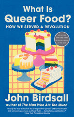 What Is Queer Food?: How We Served a Revolution - Ingram