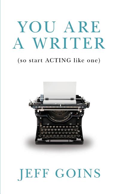 You Are a Writer (So Start Acting Like One) - Ingram