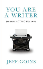 You Are a Writer (So Start Acting Like One) - Ingram