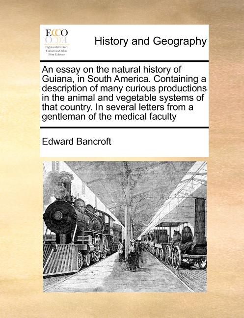 Essay on the Natural History of Guiana, in South America. Containing a Description of Many Curious Productions in the Animal and Vegetable Systems of - Ingram