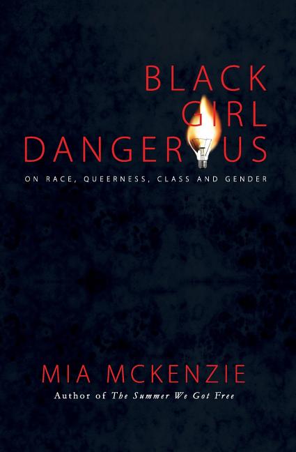 Black Girl Dangerous on Race, Queerness, Class and Gender - Ingram