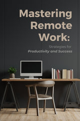 Mastering Remote Work: Strategies for Productivity and Success - Ingram