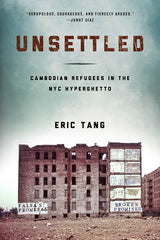 Unsettled: Cambodian Refugees in the New York City Hyperghetto - Ingram