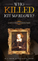 Who Killed Kit Marlowe?: A Contract to Murder in Elizabethan England - Ingram