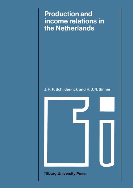 Production and Income Relations in the Netherlands: A Semi -- Regional Input -- Output Analysis (Softcover Reprint of the Original 1st 1970) - Ingram