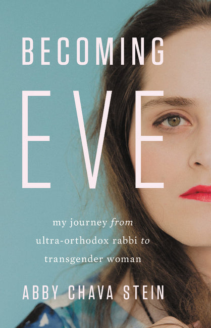Becoming Eve: My Journey from Ultra-Orthodox Rabbi to Transgender Woman - Ingram