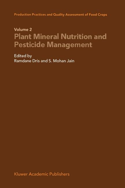 Production Practices and Quality Assessment of Food Crops: Plant Mineral Nutrition and Pesticide Management - Ingram