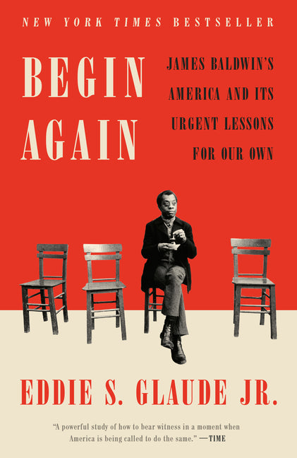 Begin Again: James Baldwin's America and Its Urgent Lessons for Our Own - Ingram