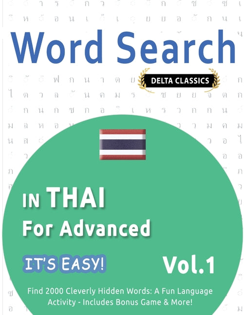 Word Search in Thai for Advanced - It's Easy! Vol.1 - Delta Classics - Find 2000 Cleverly Hidden Words: A Fun Language Activity - Includes Bonus Game - Ingram