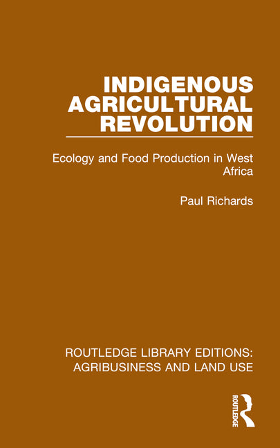Indigenous Agricultural Revolution: Ecology and Food Production in West Africa - Ingram