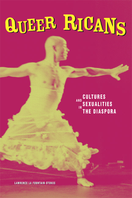 Queer Ricans: Cultures and Sexualities in the Diaspora - Ingram