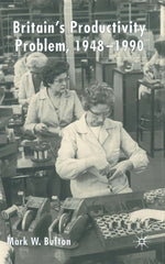 Britain's Productivity Problem 1948-1990 (2004) - Ingram