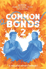 Common Bonds 2: A Speculative Aromantic Anthology - Ingram