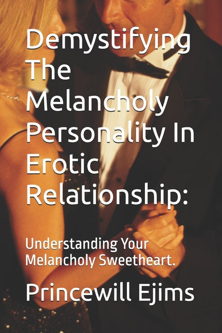 Demystifying The Melancholy Personality In Erotic Relationship: Understanding Your Melancholy Sweetheart. - Ingram