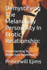 Demystifying The Melancholy Personality In Erotic Relationship: Understanding Your Melancholy Sweetheart. - Ingram
