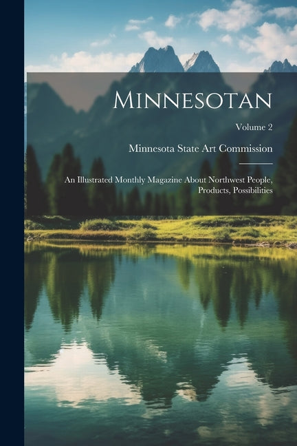 Minnesotan: An Illustrated Monthly Magazine About Northwest People, Products, Possibilities; Volume 2 - Ingram