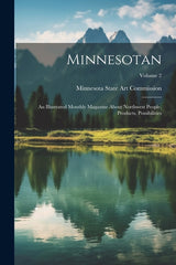 Minnesotan: An Illustrated Monthly Magazine About Northwest People, Products, Possibilities; Volume 2 - Ingram