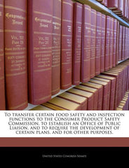 To Transfer Certain Food Safety and Inspection Functions to the Consumer Product Safety Commission, to Establish an Office of Public Liaison, and to R - Ingram