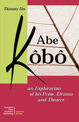 Abe Kobo an Exploration of His Prose, Drama and Theatre - Ingram
