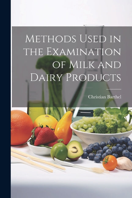 Methods Used in the Examination of Milk and Dairy Products - Ingram