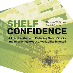 Shelf-Confidence: A Practical Guide to Reducing Out-Of-Stocks and Improving Product Availability in Retail - Ingram