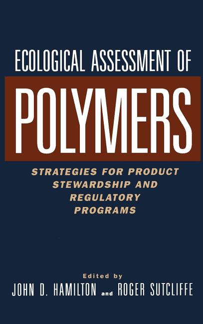 Ecological Assessment Polymers: Strategies for Product Stewardship and Regulatory Programs - Ingram