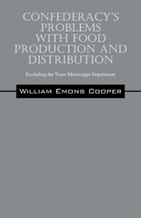 Confederacy's Problems with Food Production and Distribution: Excluding the Trans-Mississippi Department - Ingram