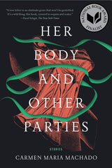 Her Body and Other Parties: Stories - Ingram