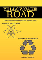 Yellowcake Road: Cotter Corporation's unfortunate journey from Nuclear Production to Nuclear Waste Recycle - Ingram