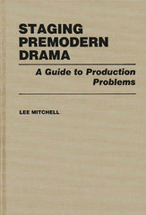 Staging Premodern Drama: A Guide to Production Problems - Ingram